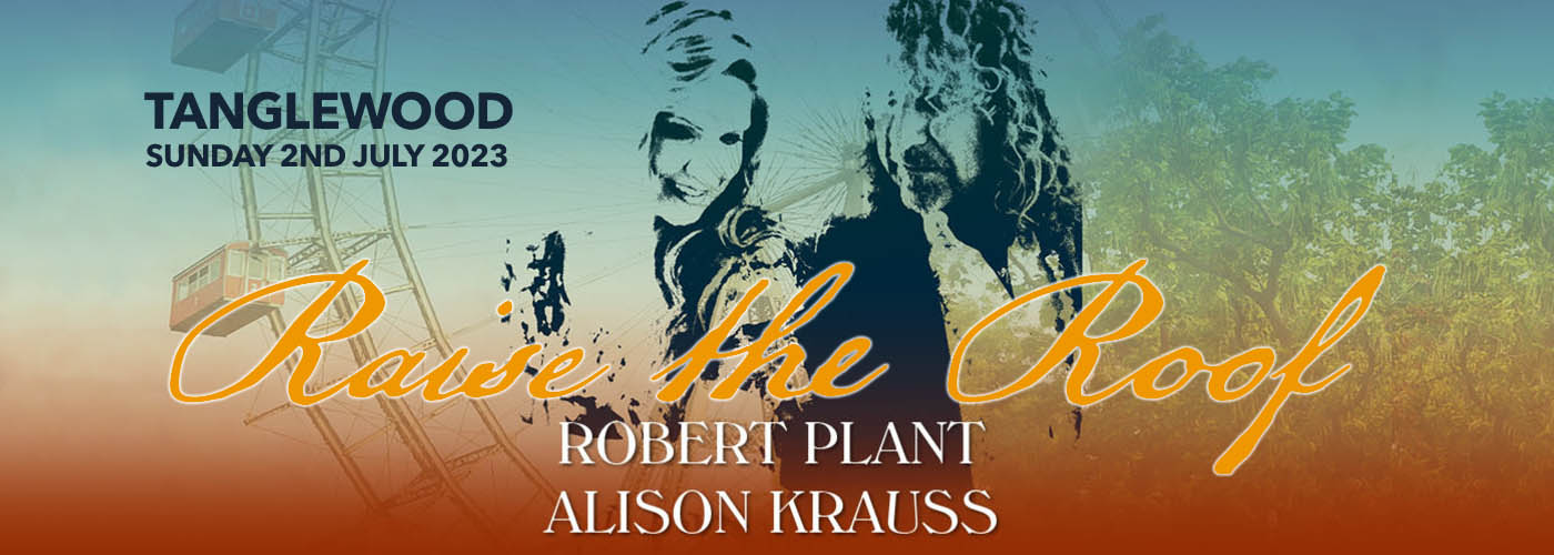 Robert Plant & Alison Krauss Tickets 2nd July Tanglewood in Lenox